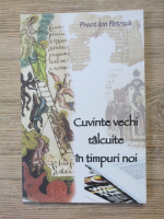 Ion Petrica - Cuvinte vechi talcuite in timpuri noi