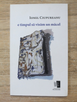 Ionel Ciupureanu - E timpul sa visam un macel