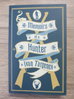 Anticariat: Ivan Turgenev - Memoirs of Hunter