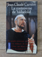 Jean Claude Carriere - La controverse de Valladolid