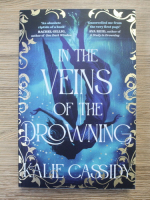 Anticariat: Kalie Cassidy - In the veins of the drowning
