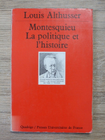 Louis Althusser - Montesquieu. La politique et l'histoire