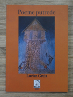 Lucian Gruia - Poeme putrede
