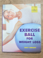 Anticariat: Lucy Knight - Exercise ball for weight loss
