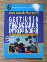 Anticariat: Maria Andrada Georgescu - Gestiunea financiara a intreprinderii
