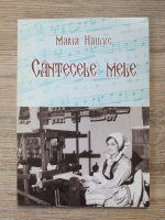 Maria Haiduc - Cantecele mele