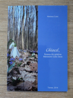 Mariana Cuzic - Ghiocel, floarea din gradina Manastirii Celic Dere