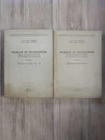 Marin Predoescu, Mircea Ghiliceanu - Probleme de trigonometrie pentru examenele de admitere in invatamantul superior (2 volume)