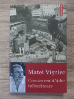 Matei Visniec - Cronica realitatilor tulburatoare
