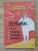 Mayim Bialik - Feminin. Cum sa fii puternica, inteligenta si remarcabila
