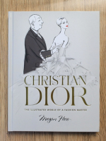 Anticariat: Megan Hess - Christian Dior. The illustrated world of a fashion master