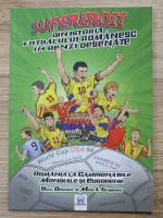 Mihail I. Grajdeanu - Supereroii din istoria fotbalului romanesc in benzi desenate. Romania la campionatele Mondiale si Europene