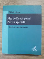 Mihail Udroiu - Fise de Drept penal, Partea speciala. Teorie si cazuri practice