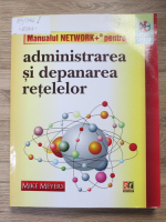 Mike Meyers - Manualul Network+ pentru administrarea si depanarea retelelor