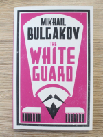 Anticariat: Mikhail Boulgakov - The white guard