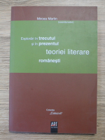 Mircea Martin - Explorari in trecutul si in prezentul teoriei literare romanesti