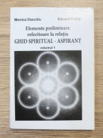 Anticariat: Monica Dascalu - Elemente preliminare referitoare la relatia ghid spiritual-aspirant (volumul 1)