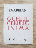 Anticariat: P. G. Adrian - Ochiul cerului: inima (1945)