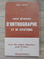 Paul Hatet - Precis methodique d'orthographie et de citations avec des pages blanches pour l'eleve