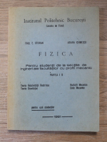 Paul Sterian - Fizica. Pentru studentii de la sectiile de ingineri ale facultatilor cu profil mecanic (partea I B)