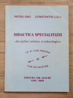 Petre Onu - Didactica specialitatii. Discipline tehnice si tehnologice