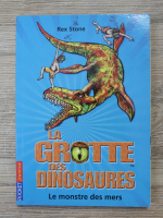 Anticariat: Rex Stone - La garotte des dinosaures. Le monstre des mers