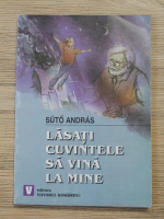 Anticariat: Suto Andras - Lasati cuvintele sa vina la mine