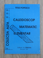 Anticariat: Titus Popescu - Caleidoscop matematic elementar