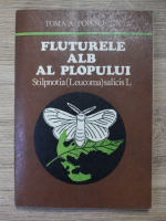 Toma A. Popescu - Fluturele alb al plopului. Stilpnotia(Leucoma)salicis L