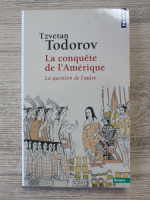 Tzvetan Todorov - La conquete de l'Amerique