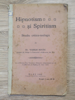 Vasile Suciu - Hipnotism si spiritism. Studiu critico-teologic (1906)
