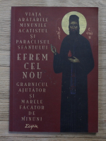 Viata, aratarile, minunile, acatistul si paraclisul Sfantului Efrem cel Nou, grabnicul ajutator si marele facator de minuni