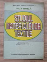 Anticariat: Vica Moisa - Studiul materialelor textile. Manual pentru I, scoli profesionale speciale