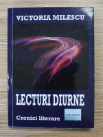 Anticariat: Victoria Milescu - Lecturi diurne. Cronici literare