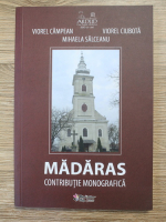 Anticariat: Viorel Campean, Viorel Ciubota, Mihaela Salceanu - Madaras. Contributie monografica