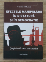 Viorel Mocan - Efectele manipularii in dictatura si in democratie. Confesiunile unui contraspion