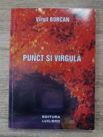 Virgil Borcan - Punct si virgula