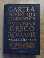 William Hansen - Cartea povestilor, legendelor si miturilor Greco-Romane