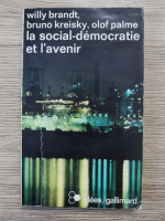 Willy Brandt, Bruno Kreisky - La social-democratie et l'avenir