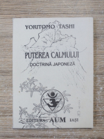 Yoritomo Tashi - Puterea calmului. Doctrina japoneza