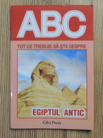 ABC. Tot ce trebuie sa stii despre Egiptul antic