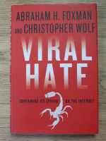 Abraham Foxman - Viral Hate. Containing its spread on the internet