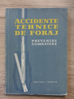 Anticariat: Accidente tehnice de foraj. Prevenire, combatere