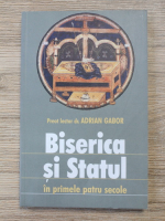 Adrian Gabor - Biserica si statul in primele patru secole
