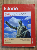 Adrian Ilie Aichimoaie, Loredana Ciobanu - Istorie BACalaureat. 70 de teste
