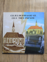 Ancuta Lacrimioara Chis - Clujul de ieri si de azi (editie bilingva)
