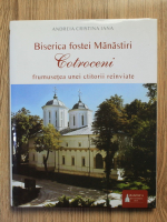 Andreia Cristina Iana - Biserica fostei manastiri Cotroceni. Frumusetea unei ctitorii reinviate