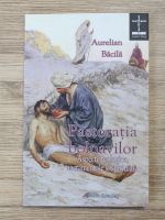 Anticariat: Aurelian Bacila - Pastoratia bolnavilor. Aspecte teologice, sacramentale si spirituale