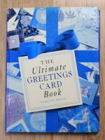 Anticariat: Caroline Green - The ultimate greetings card book