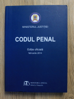 Codul Penal. Editie oficiala, februarie 2014